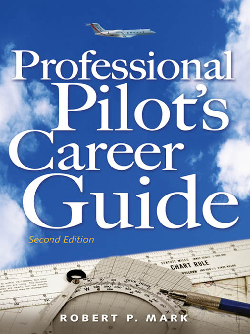 Title details for Professional Pilot's Career Guide by Robert P. Mark - Available